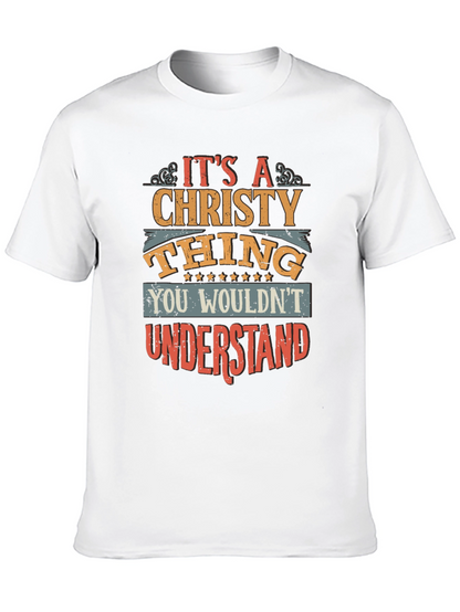 Its A Christy Thing T-Shirt - You Wouldnt Understand