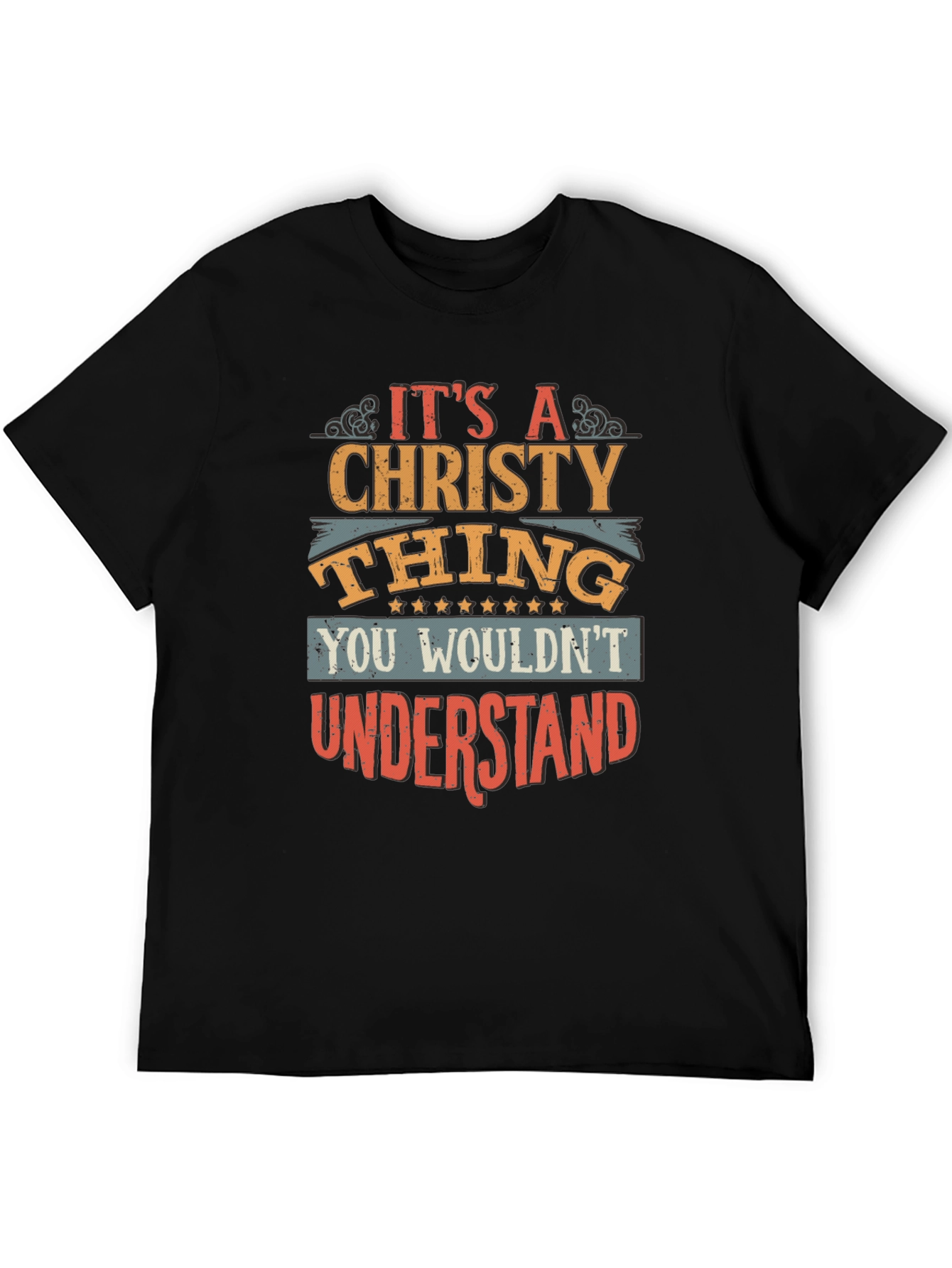 Its A Christy Thing T-Shirt - You Wouldnt Understand