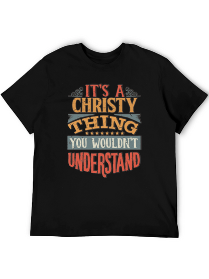 Its A Christy Thing T-Shirt - You Wouldnt Understand
