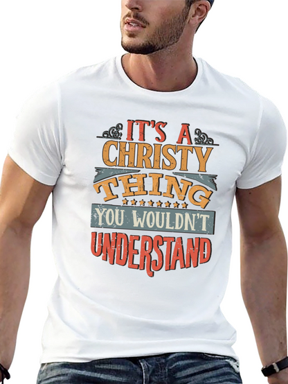 Its A Christy Thing T-Shirt - You Wouldnt Understand