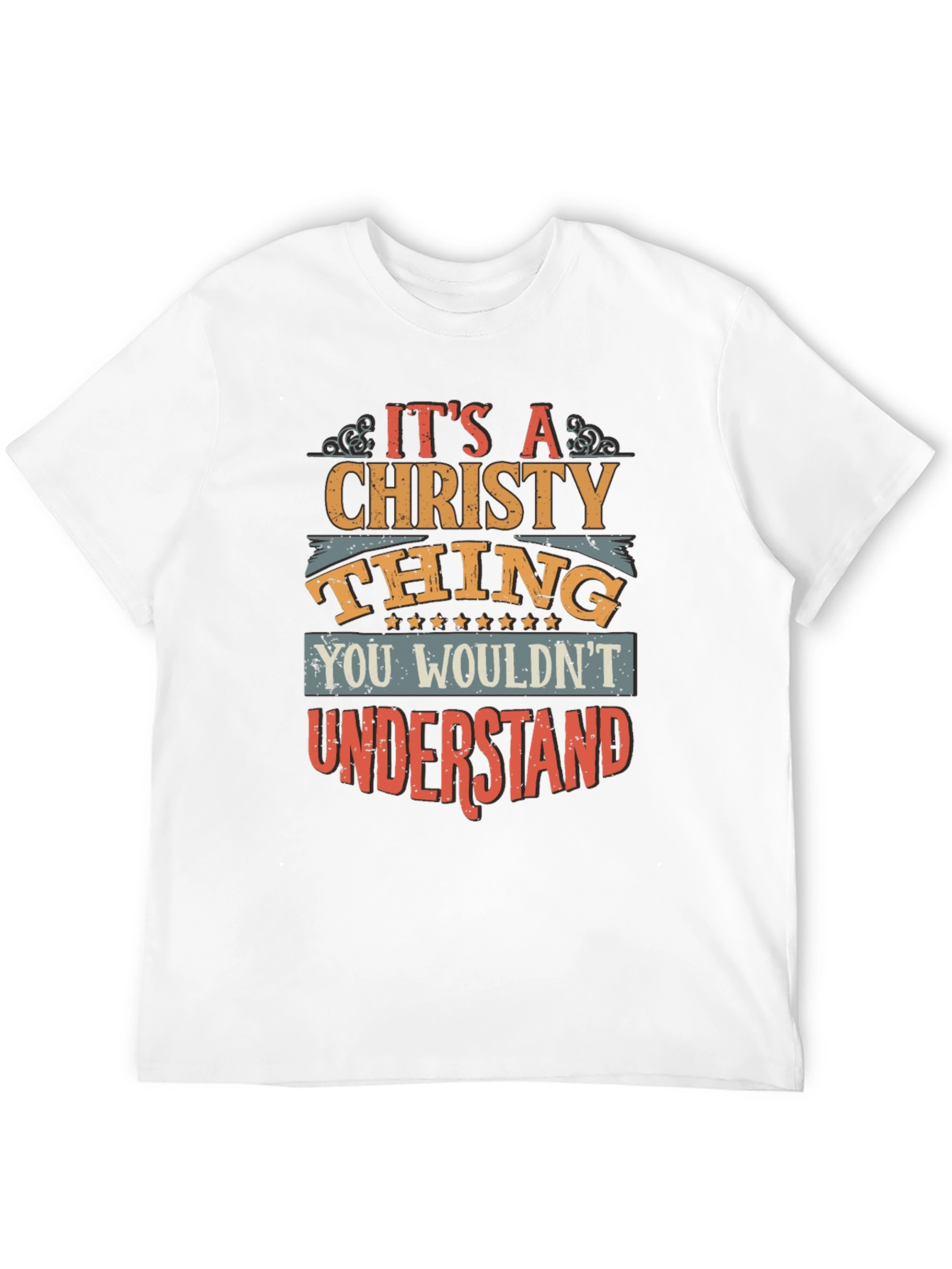 Its A Christy Thing T-Shirt - You Wouldnt Understand