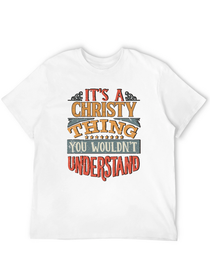 Its A Christy Thing T-Shirt - You Wouldnt Understand