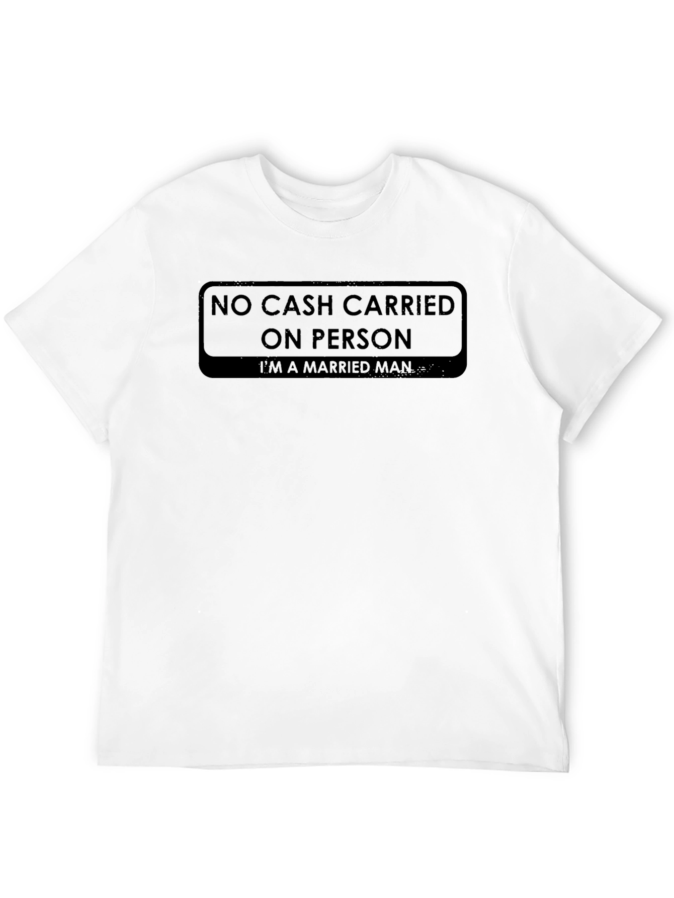 No Cash Carried On Person T-Shirt