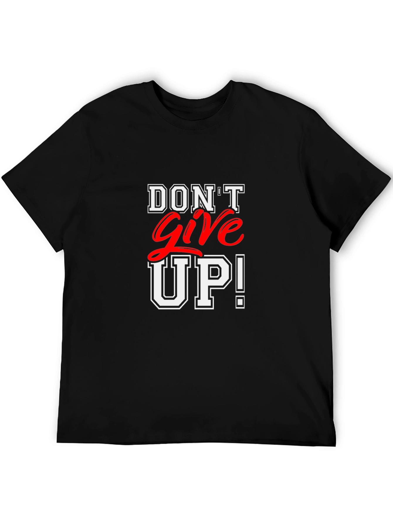 Motivational Dont Give Up! Black T-Shirt