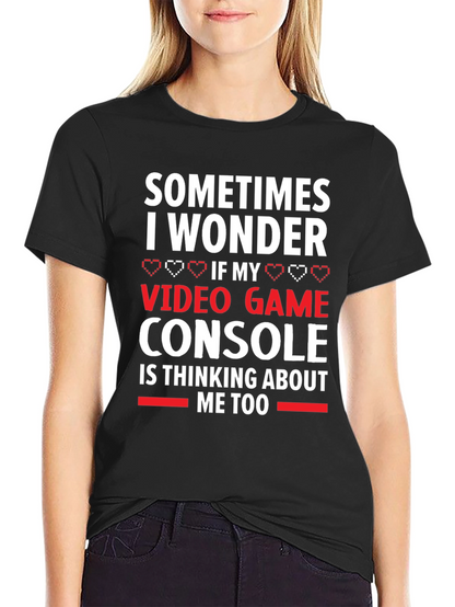 Gamer T-Shirt: Video Game Console Thinking About Me Too