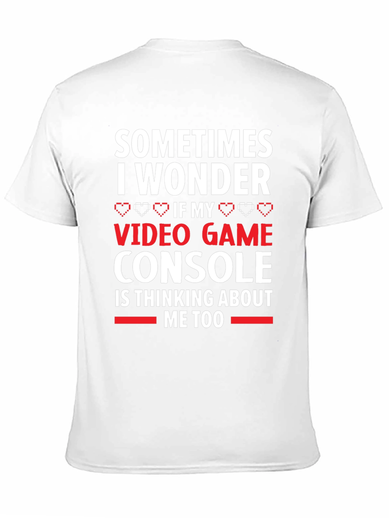 Gamer T-Shirt: Video Game Console Thinking About Me Too