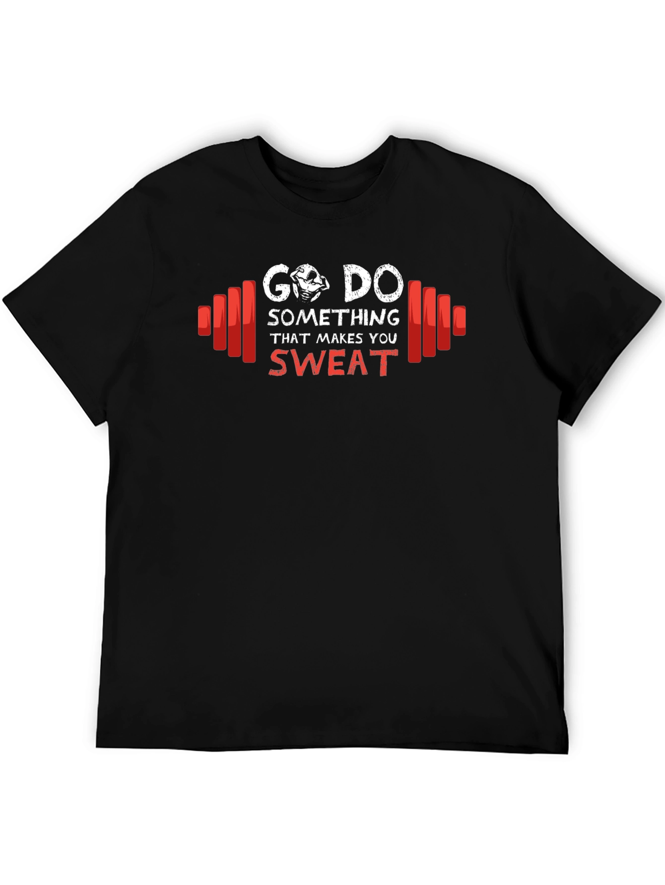 Go Do Something That Makes You Sweat T-Shirt