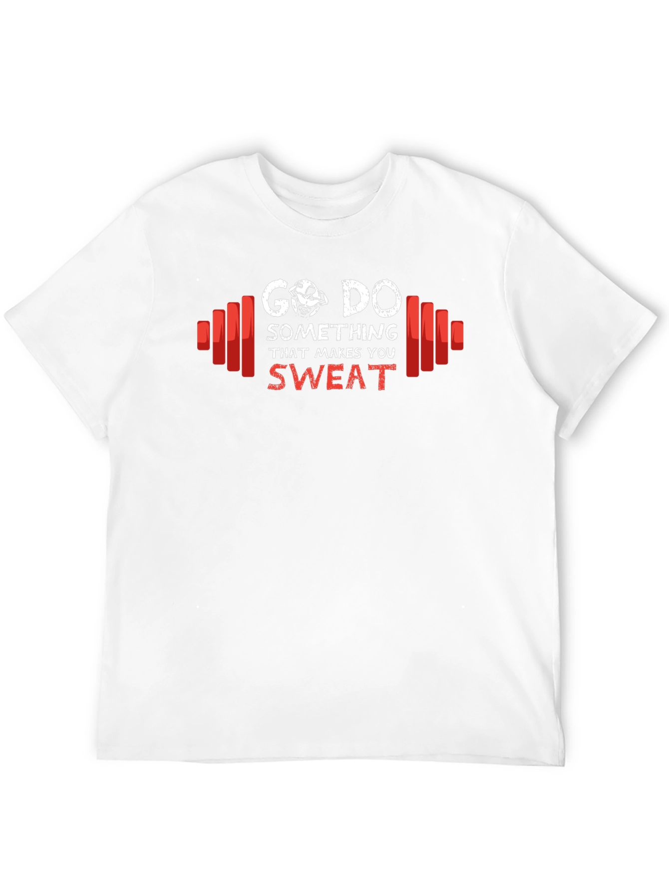 Go Do Something That Makes You Sweat T-Shirt
