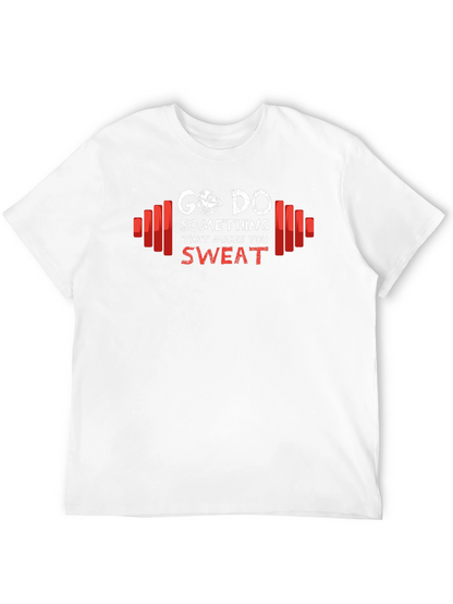 Go Do Something That Makes You Sweat T-Shirt