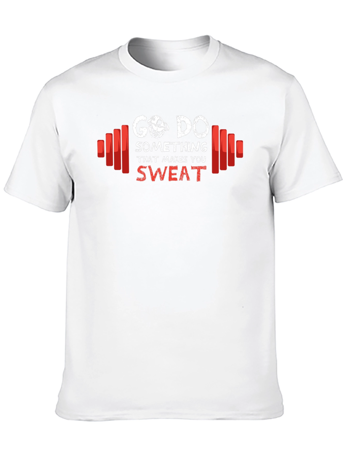 Go Do Something That Makes You Sweat T-Shirt