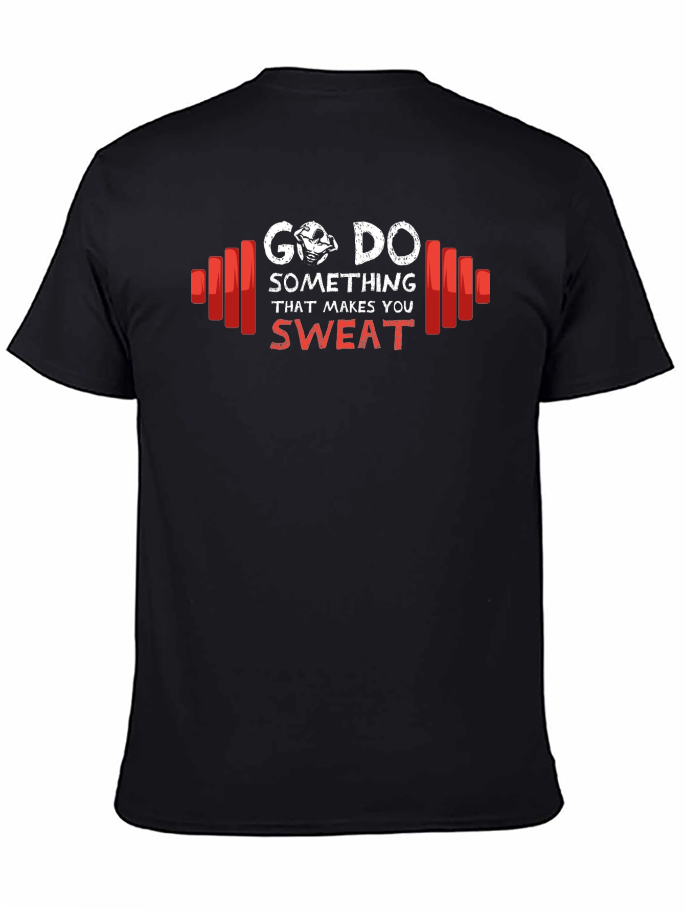 Go Do Something That Makes You Sweat T-Shirt
