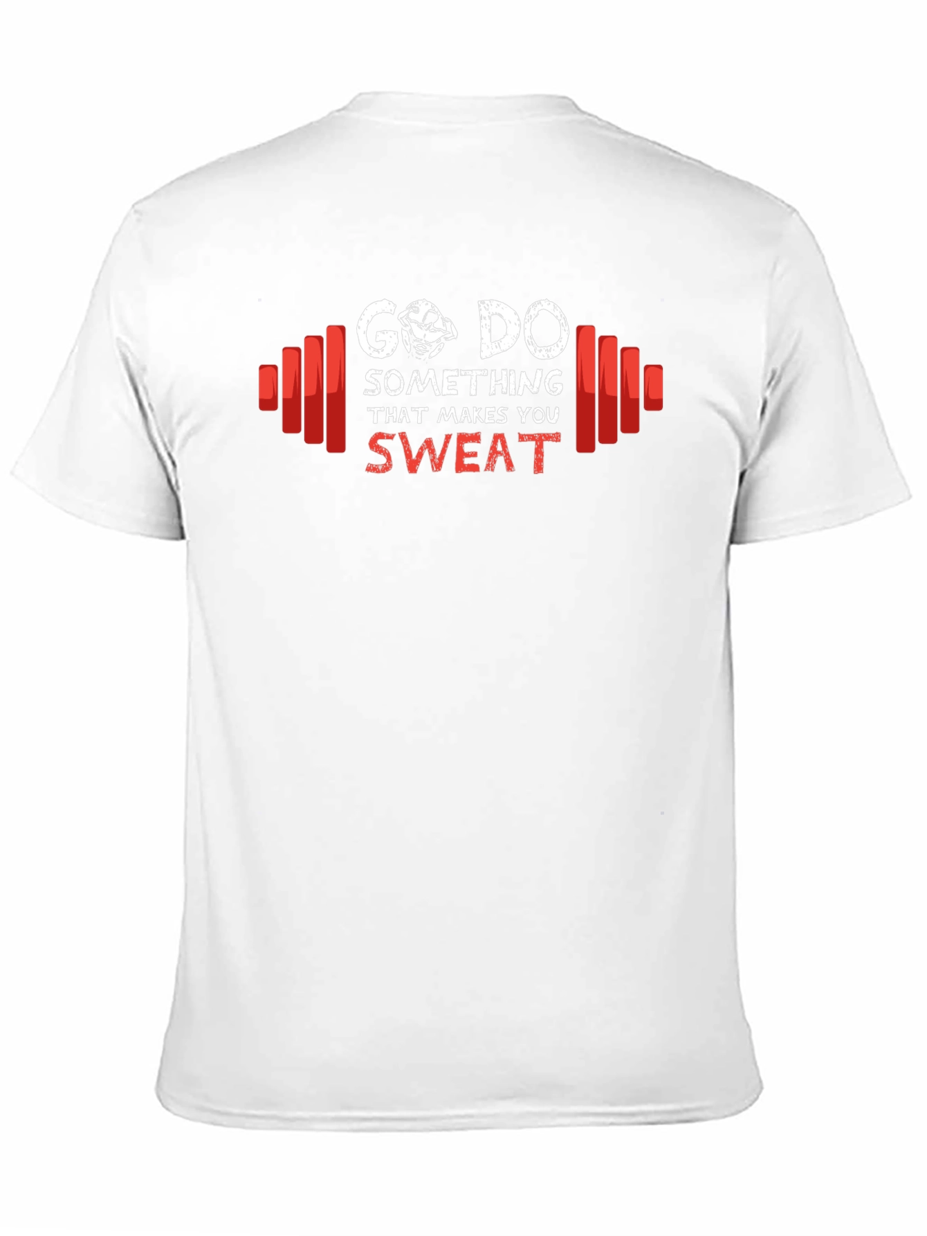 Go Do Something That Makes You Sweat T-Shirt