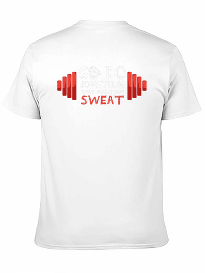 Go Do Something That Makes You Sweat T-Shirt