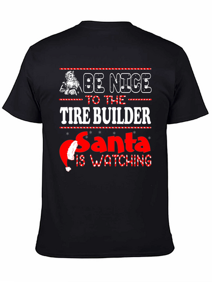 Be Nice to The Tire Builder Christmas T-Shirt