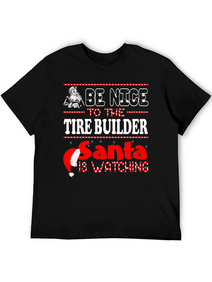 Be Nice to The Tire Builder Christmas T-Shirt