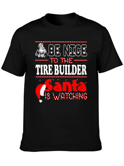 Be Nice to The Tire Builder Christmas T-Shirt