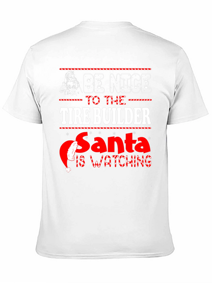 Be Nice to The Tire Builder Christmas T-Shirt