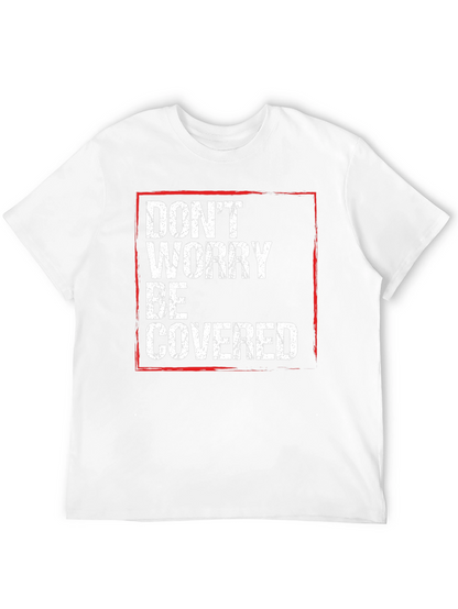 Dont Worry Be Covered T-Shirt