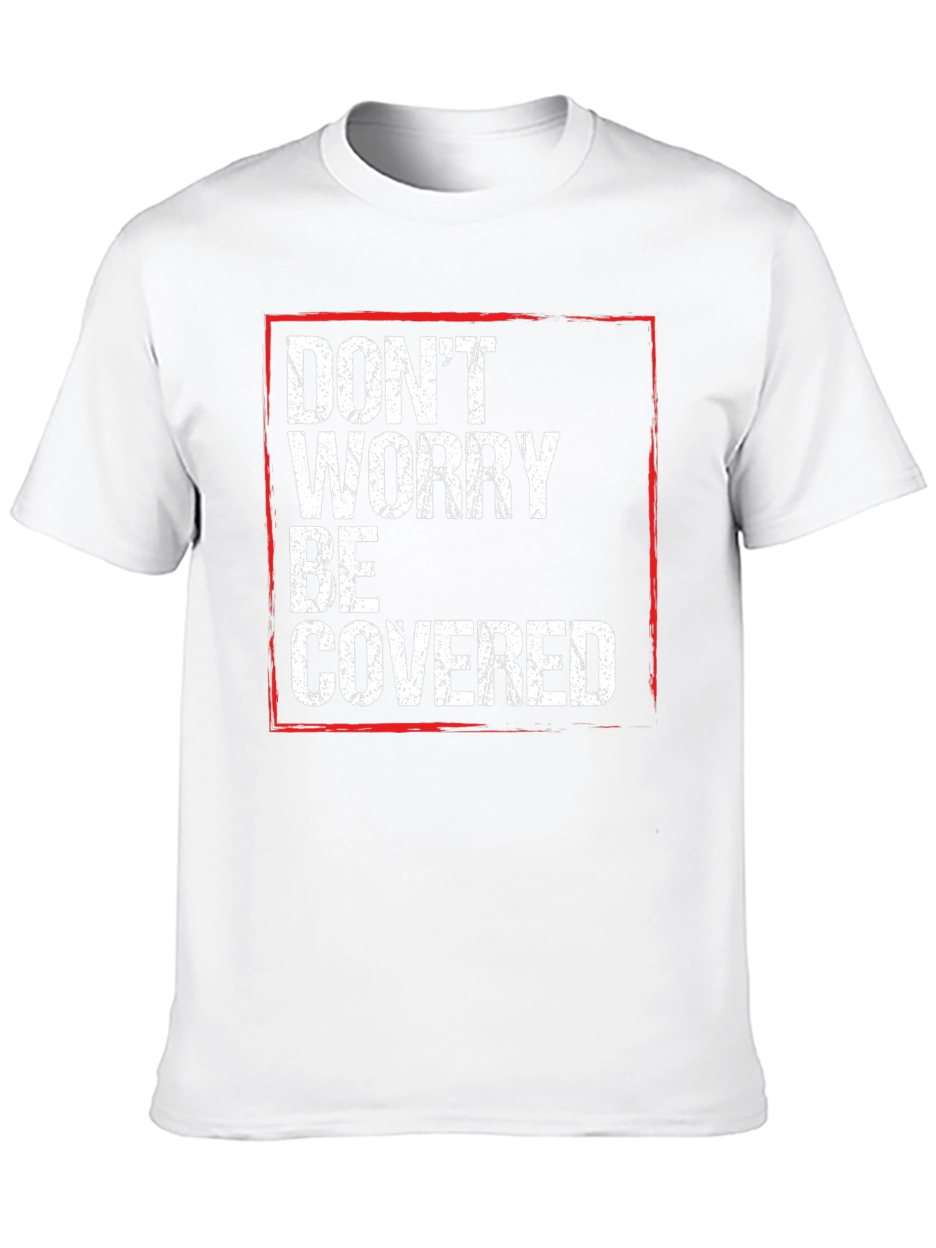 Dont Worry Be Covered T-Shirt