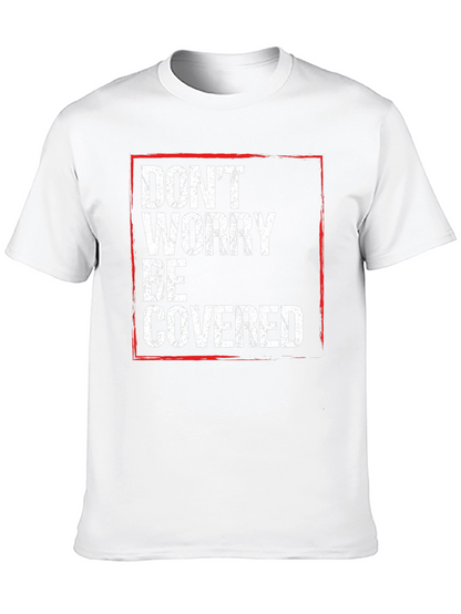 Dont Worry Be Covered T-Shirt