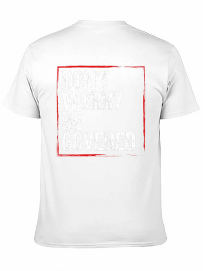 Dont Worry Be Covered T-Shirt