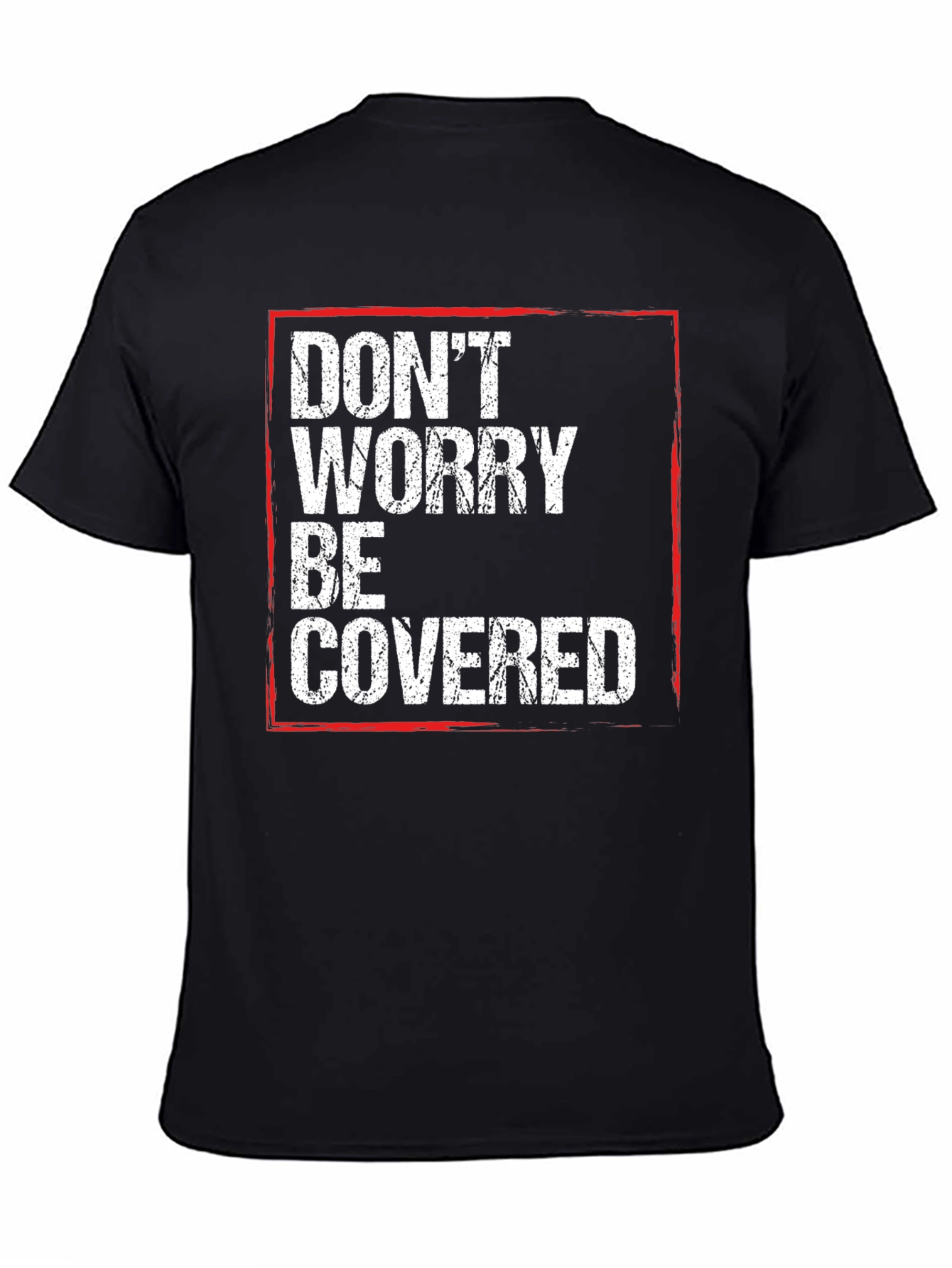 Dont Worry Be Covered T-Shirt