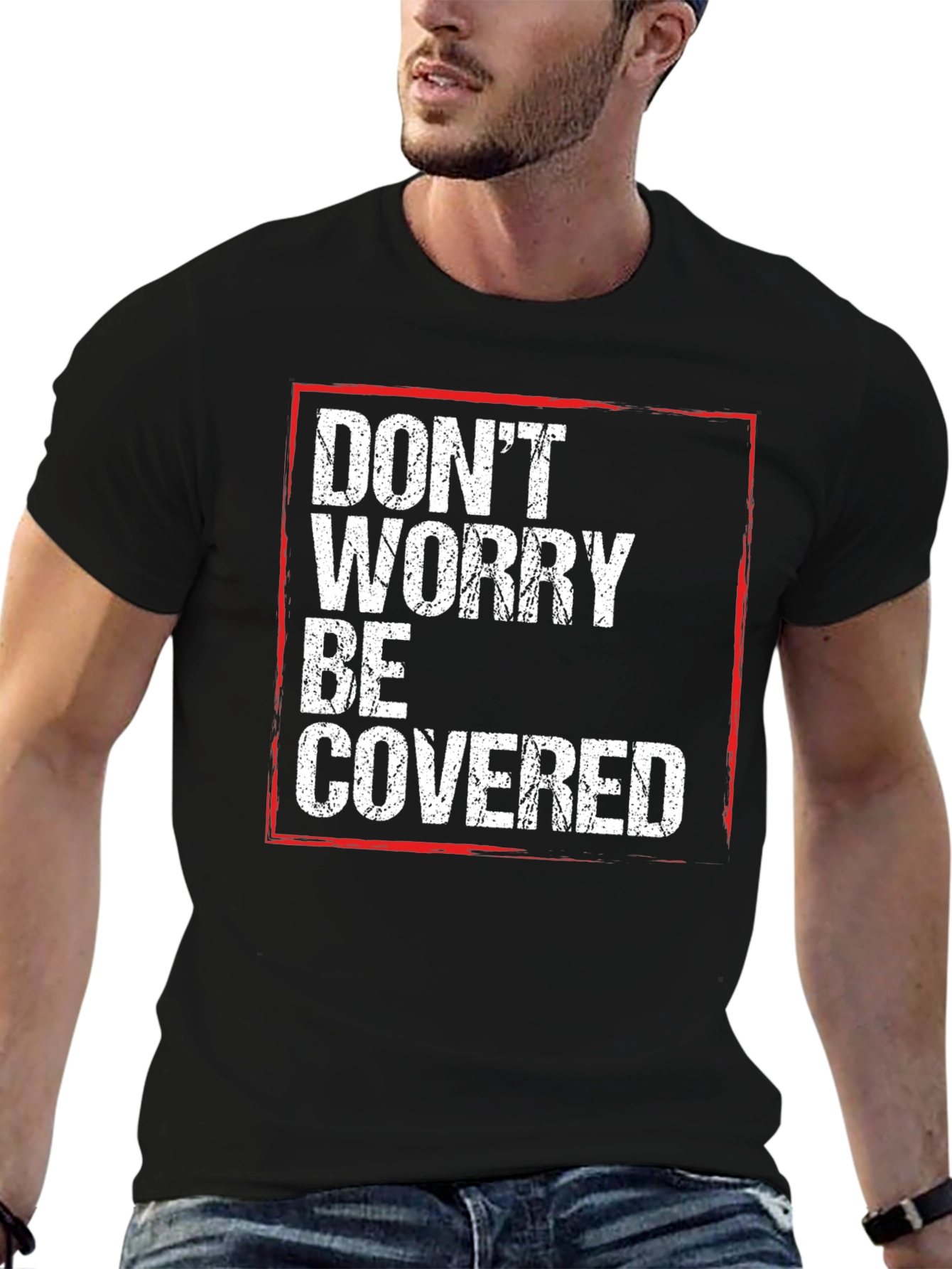 Dont Worry Be Covered T-Shirt