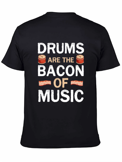 Drums are the Bacon of Music - Novelty T-Shirt