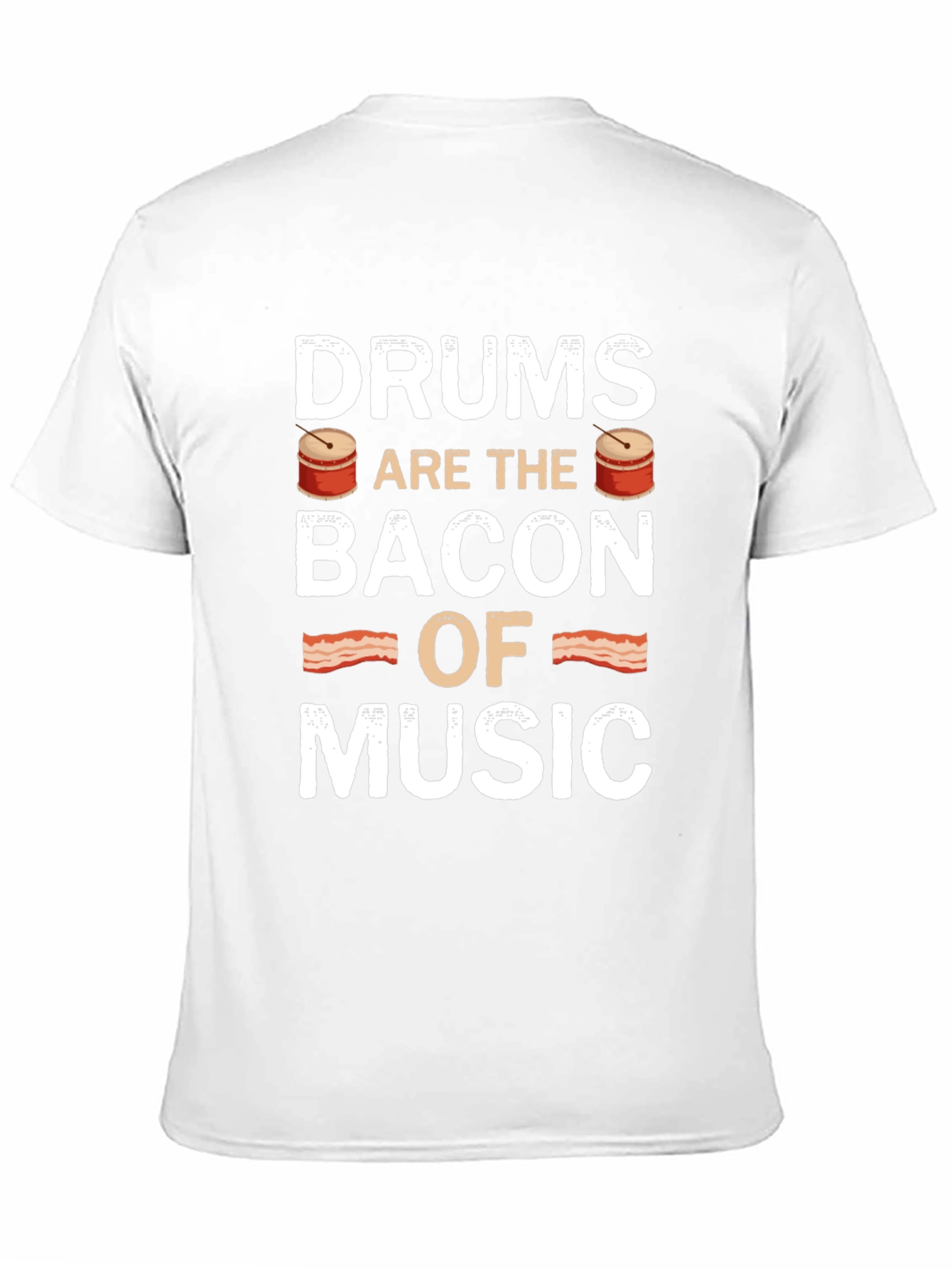 Drums are the Bacon of Music - Novelty T-Shirt