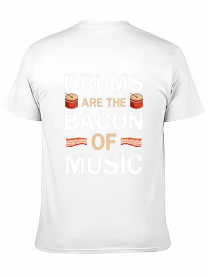 Drums are the Bacon of Music - Novelty T-Shirt
