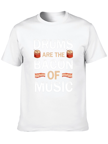 Drums are the Bacon of Music - Novelty T-Shirt