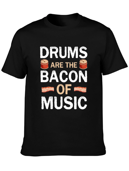 Drums are the Bacon of Music - Novelty T-Shirt