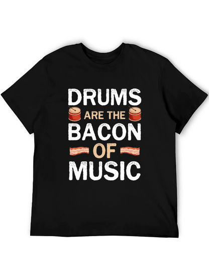 Drums are the Bacon of Music - Novelty T-Shirt