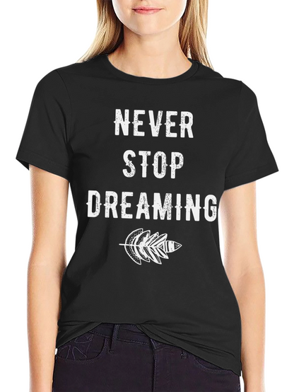 Never Stop Dreaming Graphic Tee