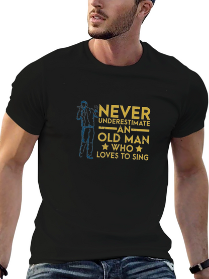 Never Underestimate Old Man Who Loves To Sing T-Shirt
