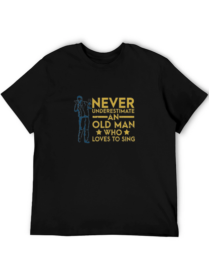 Never Underestimate Old Man Who Loves To Sing T-Shirt