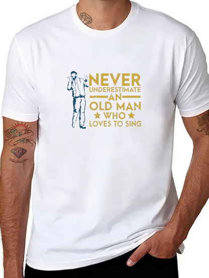 Never Underestimate Old Man Who Loves To Sing T-Shirt