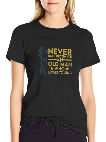 Never Underestimate Old Man Who Loves To Sing T-Shirt