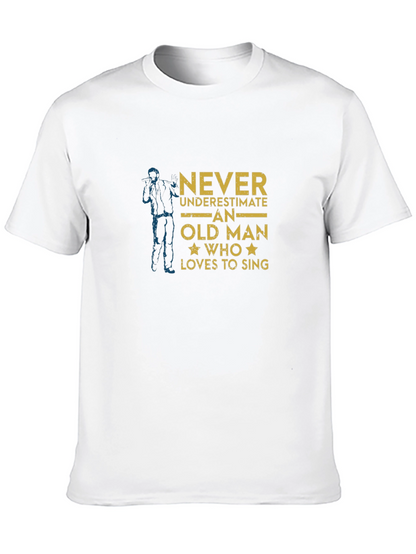 Never Underestimate Old Man Who Loves To Sing T-Shirt