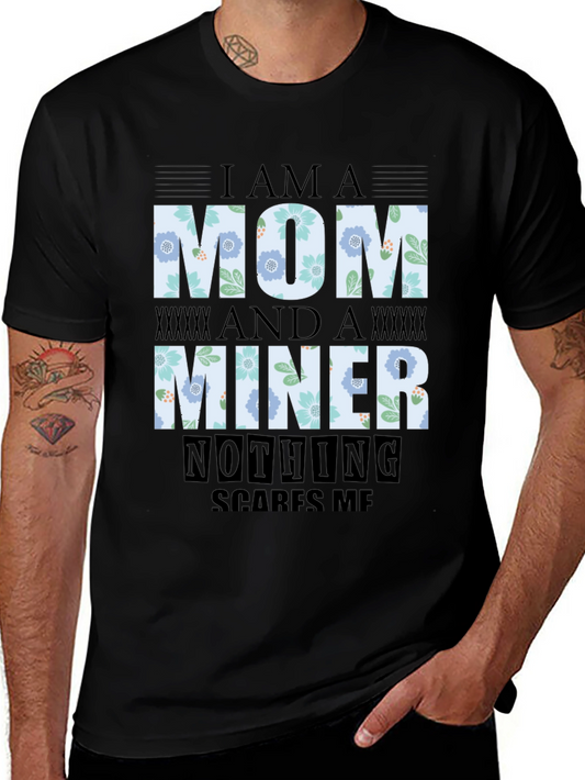Im A Mom And A Miner T-Shirt
