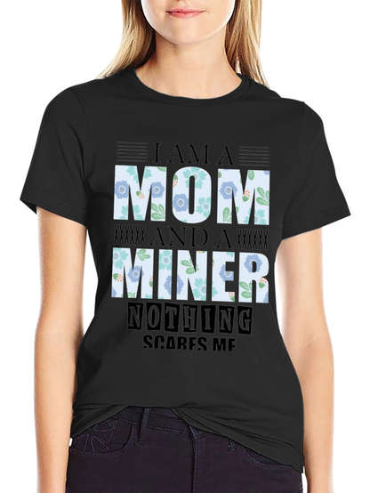 Im A Mom And A Miner T-Shirt