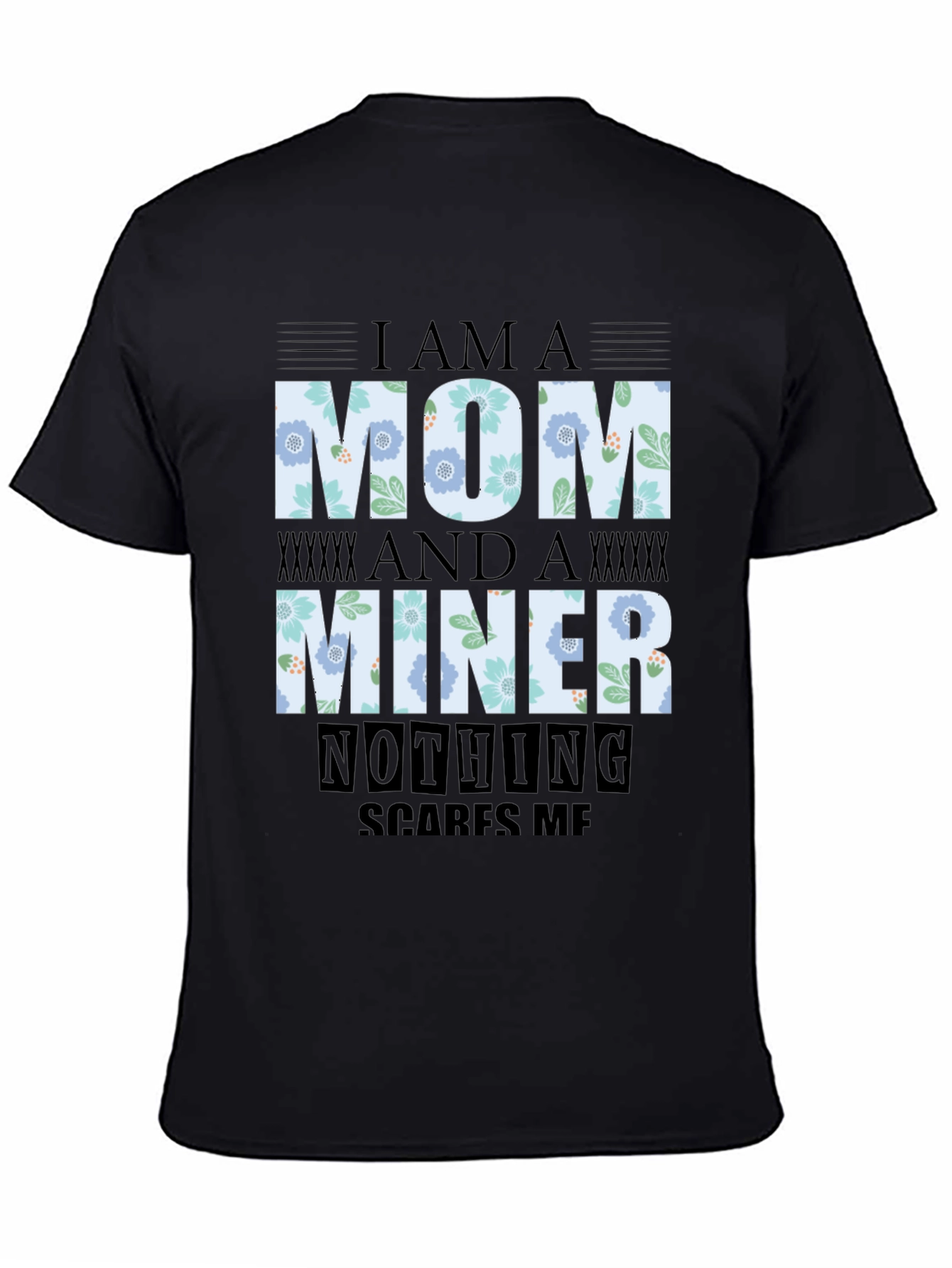 Im A Mom And A Miner T-Shirt