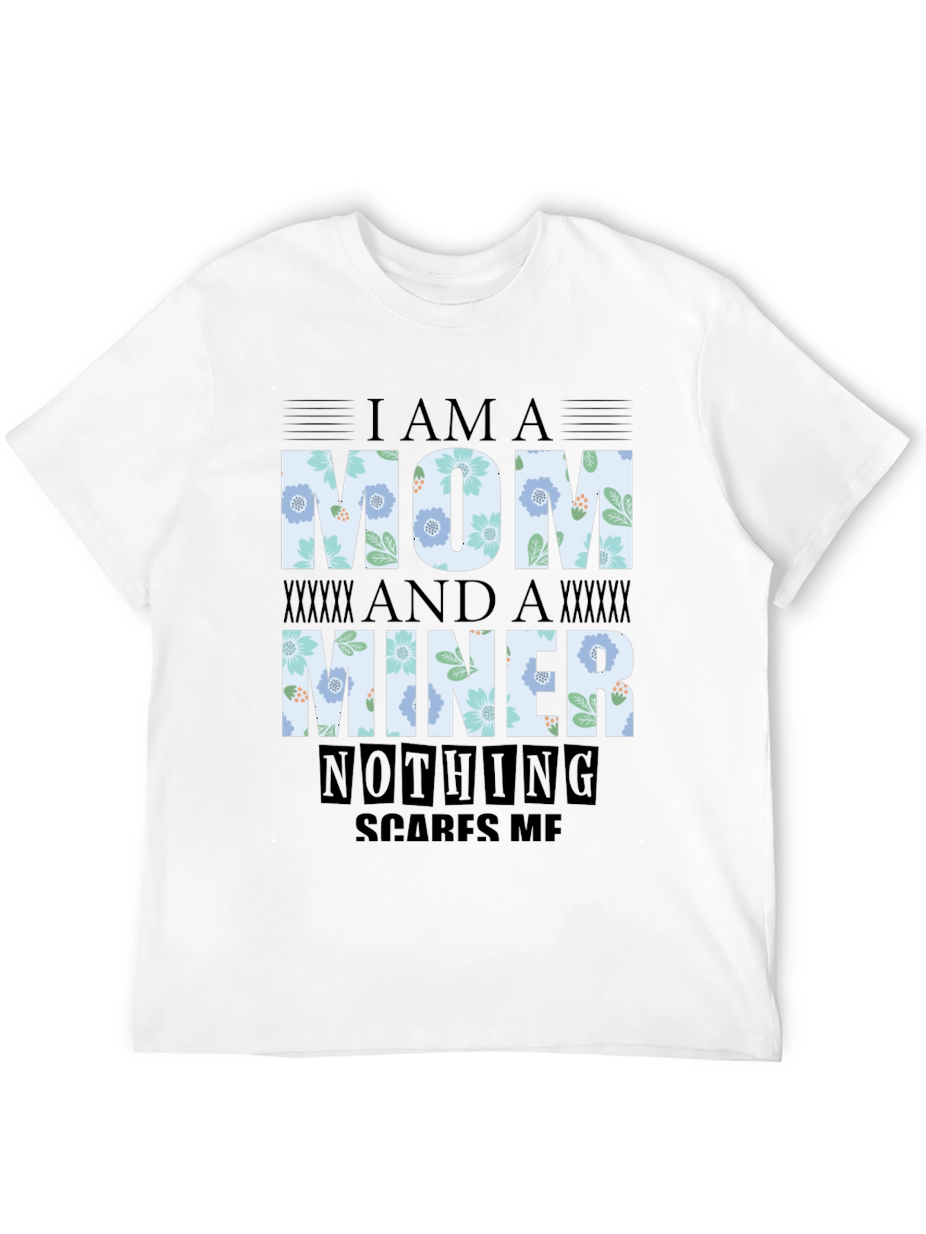 Im A Mom And A Miner T-Shirt