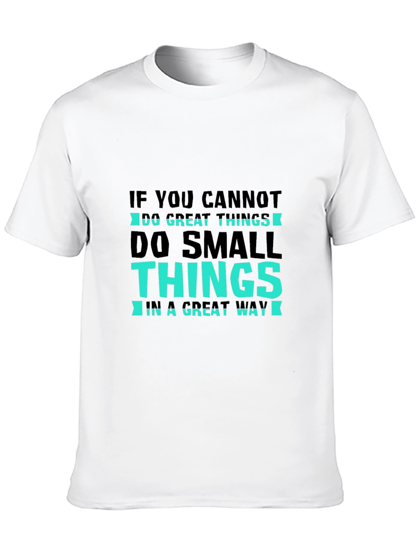 Inspirational T-Shirt: Do Small Things