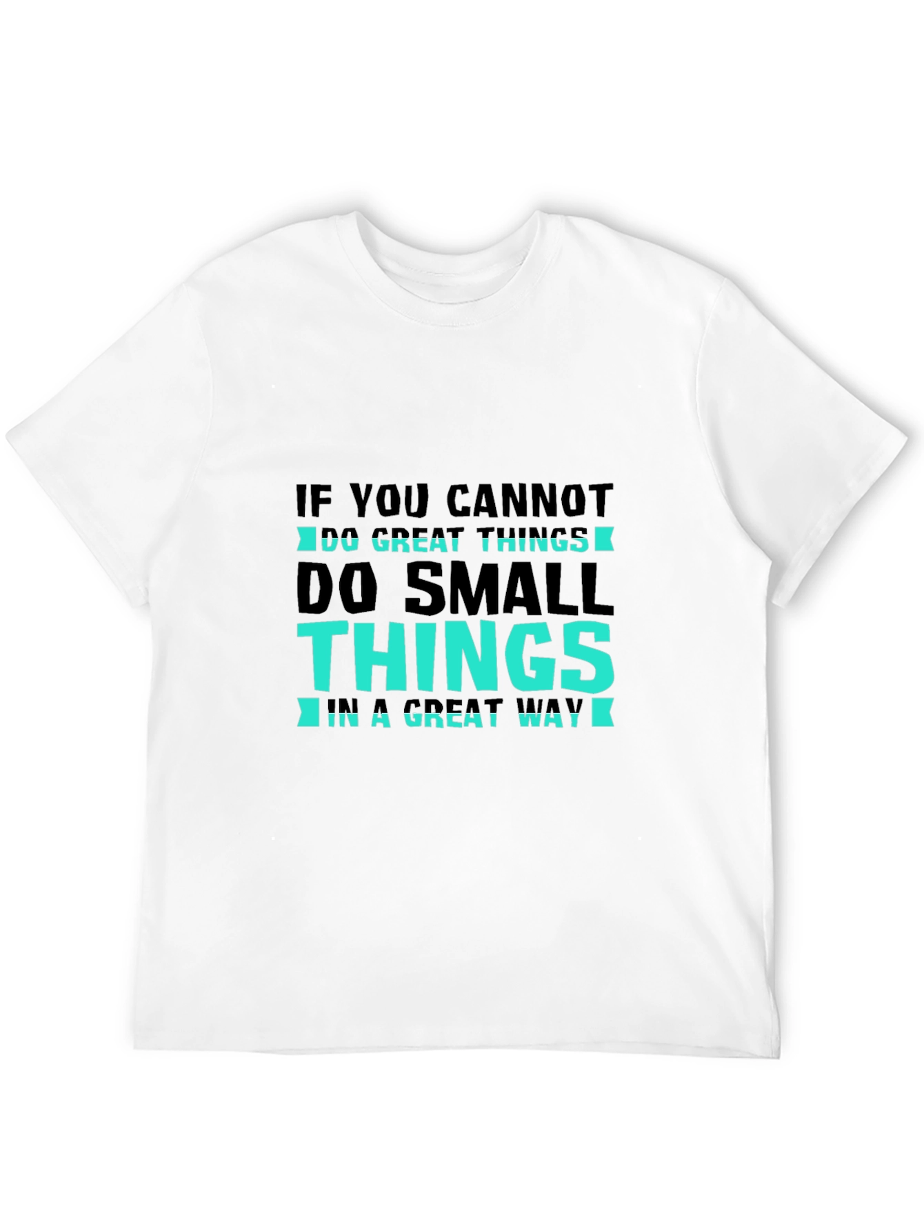 Inspirational T-Shirt: Do Small Things