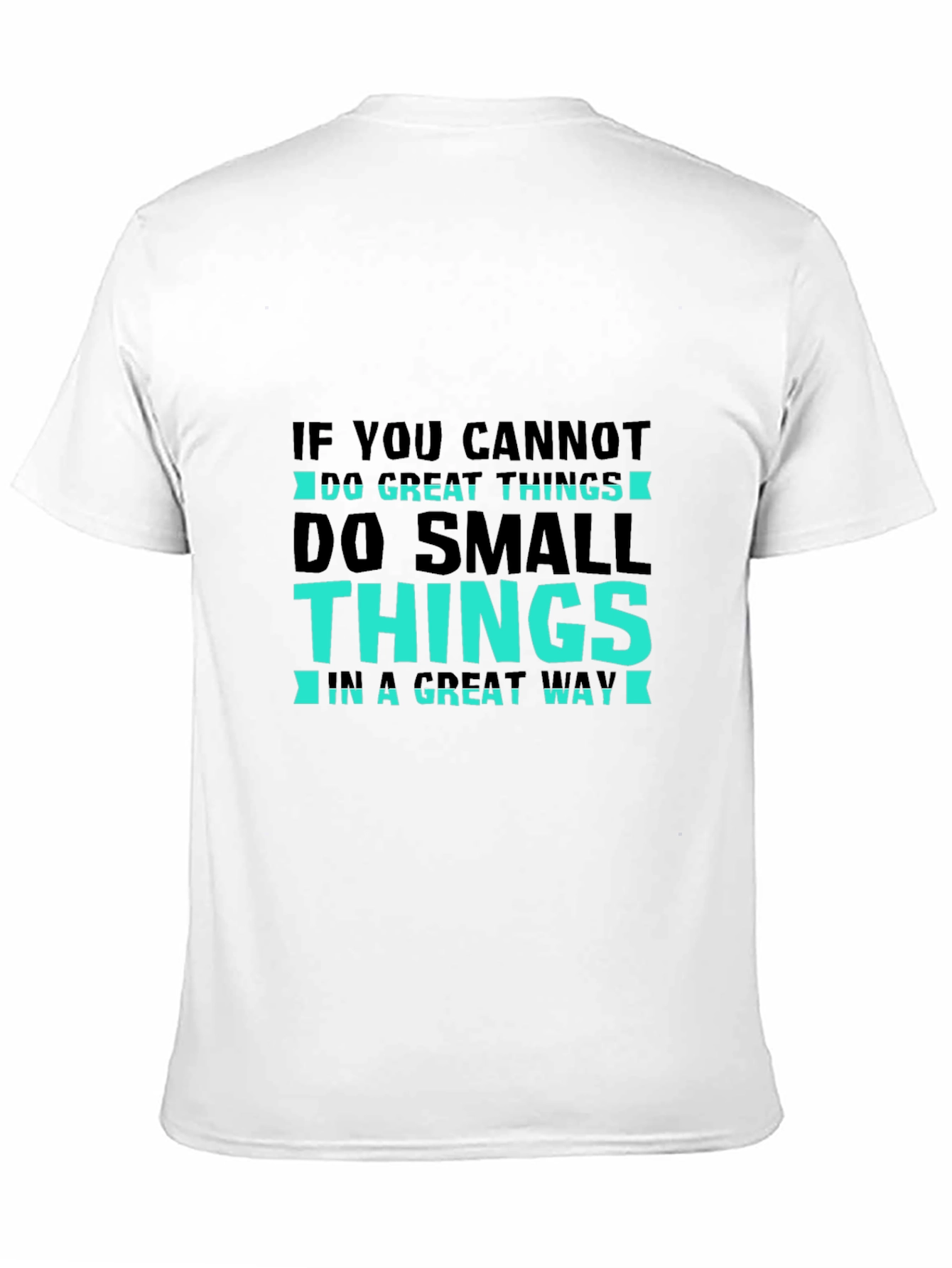 Inspirational T-Shirt: Do Small Things