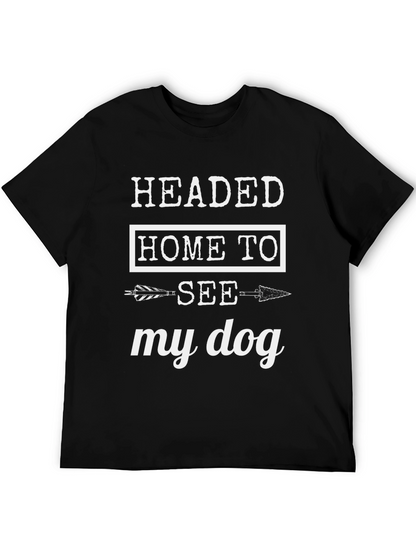 Headed Home to See My Dog T-Shirt