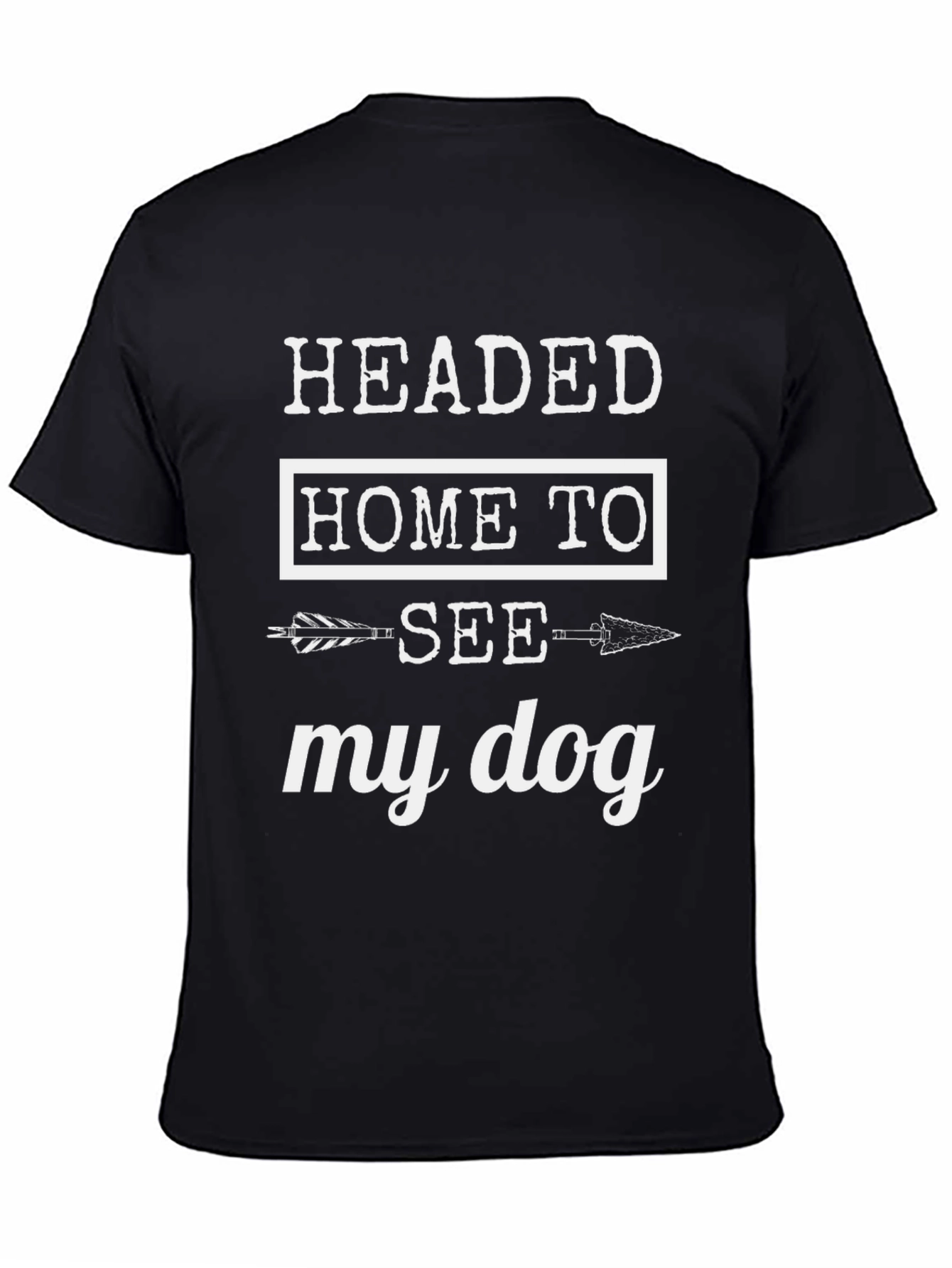 Headed Home to See My Dog T-Shirt