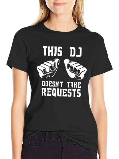 This DJ Doesnt Take Requests T-Shirt