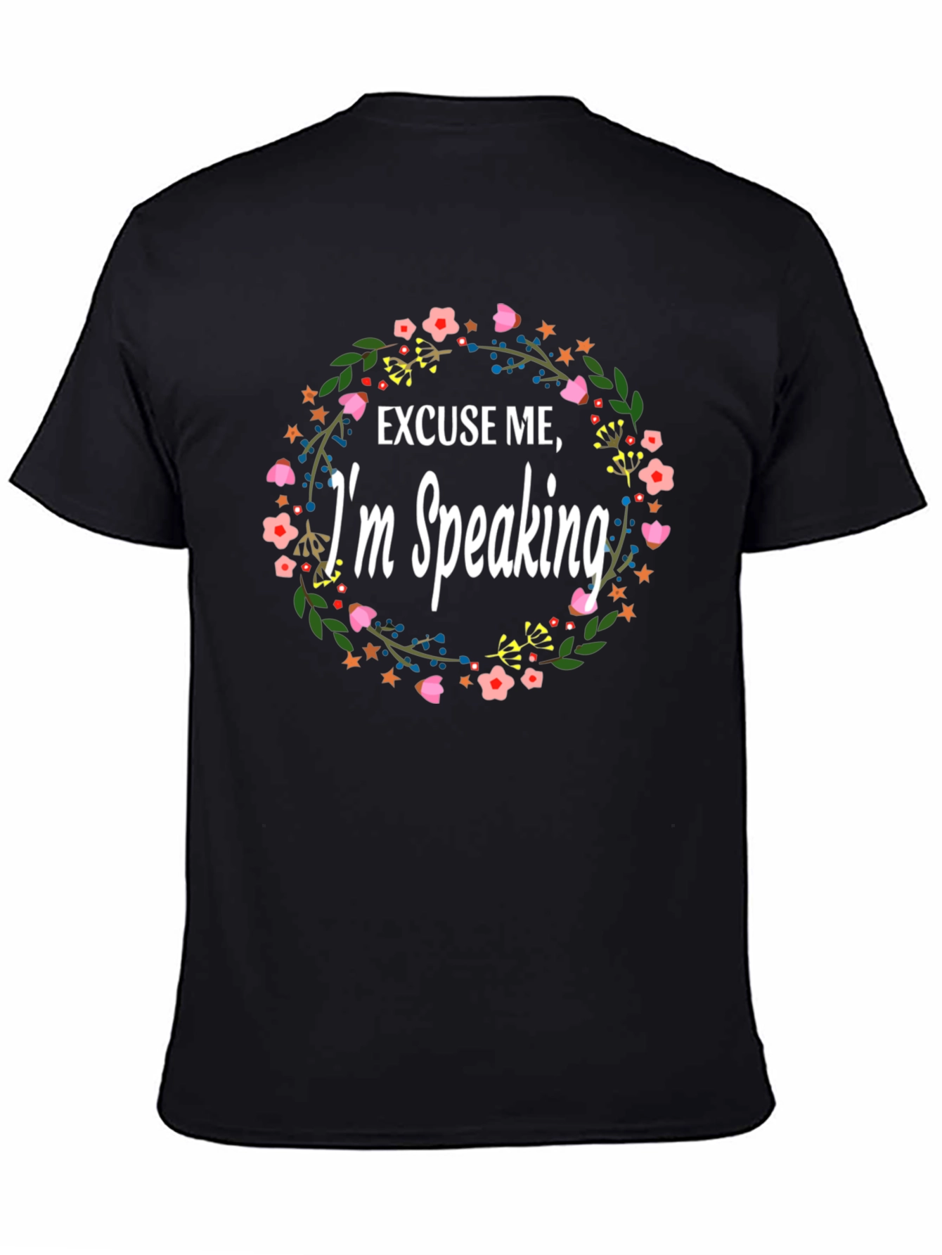 Excuse Me Im Speaking Floral T-Shirt